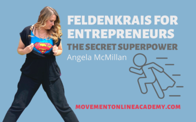 Feldenkrais for Entrepreneurs — the secret superpower