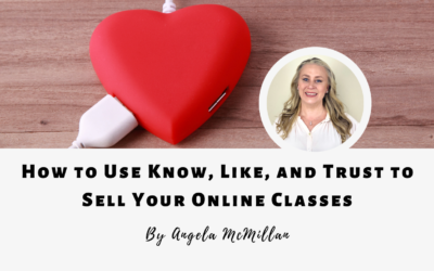 How to use know, like and trust to sell your online classes